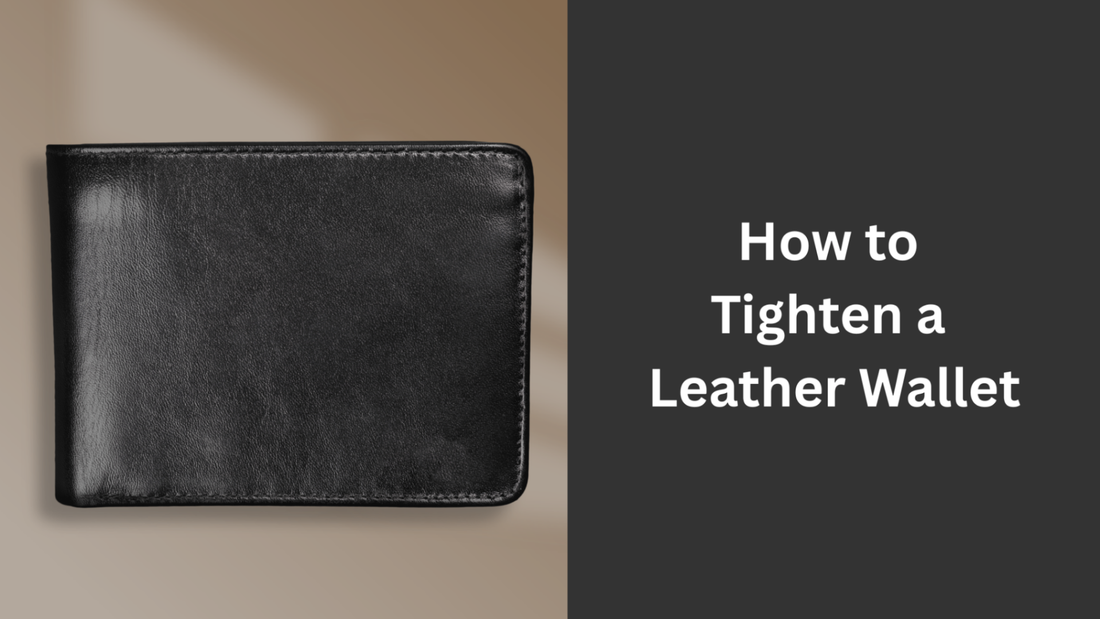 How to Tighten a Leather Wallet: Quick & Easy Fixes
